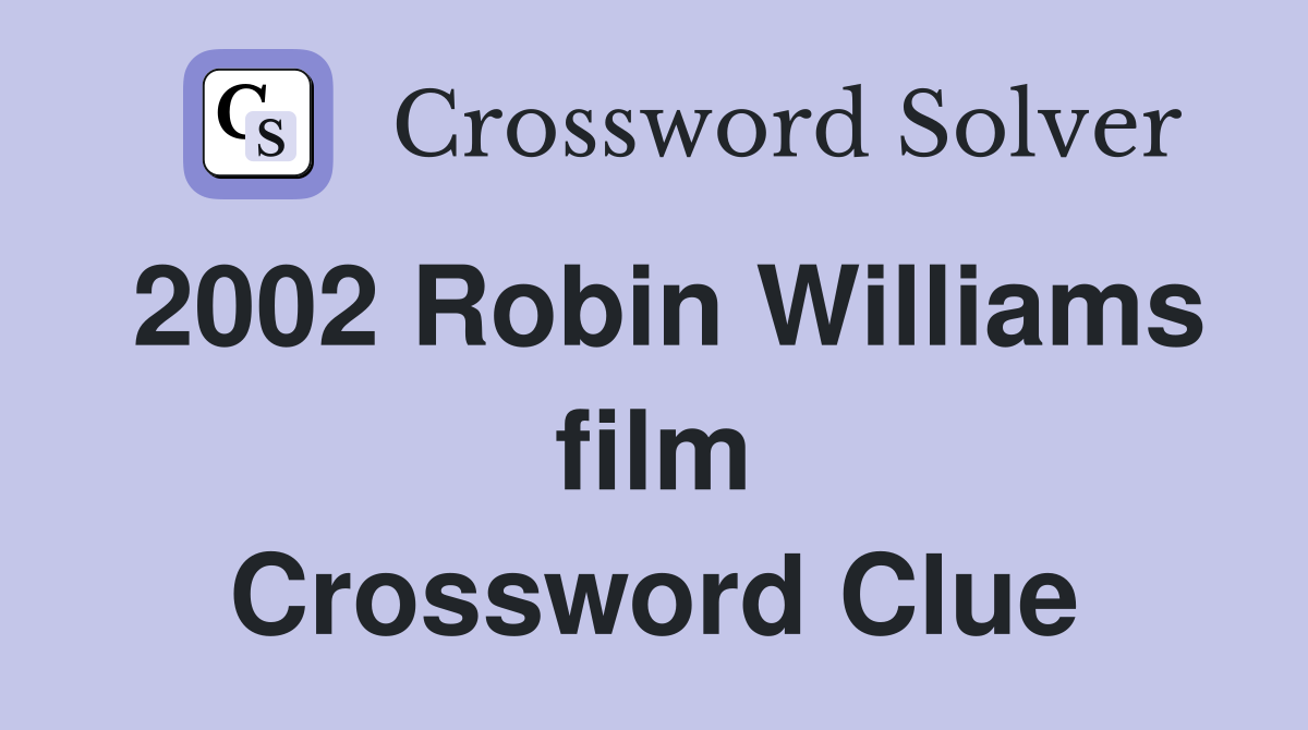 2002 Robin Williams film Crossword Clue