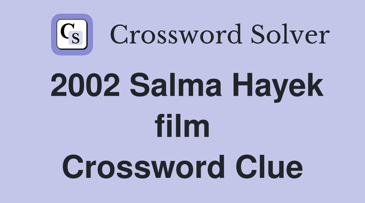 2002 Salma Hayek film Crossword Clue