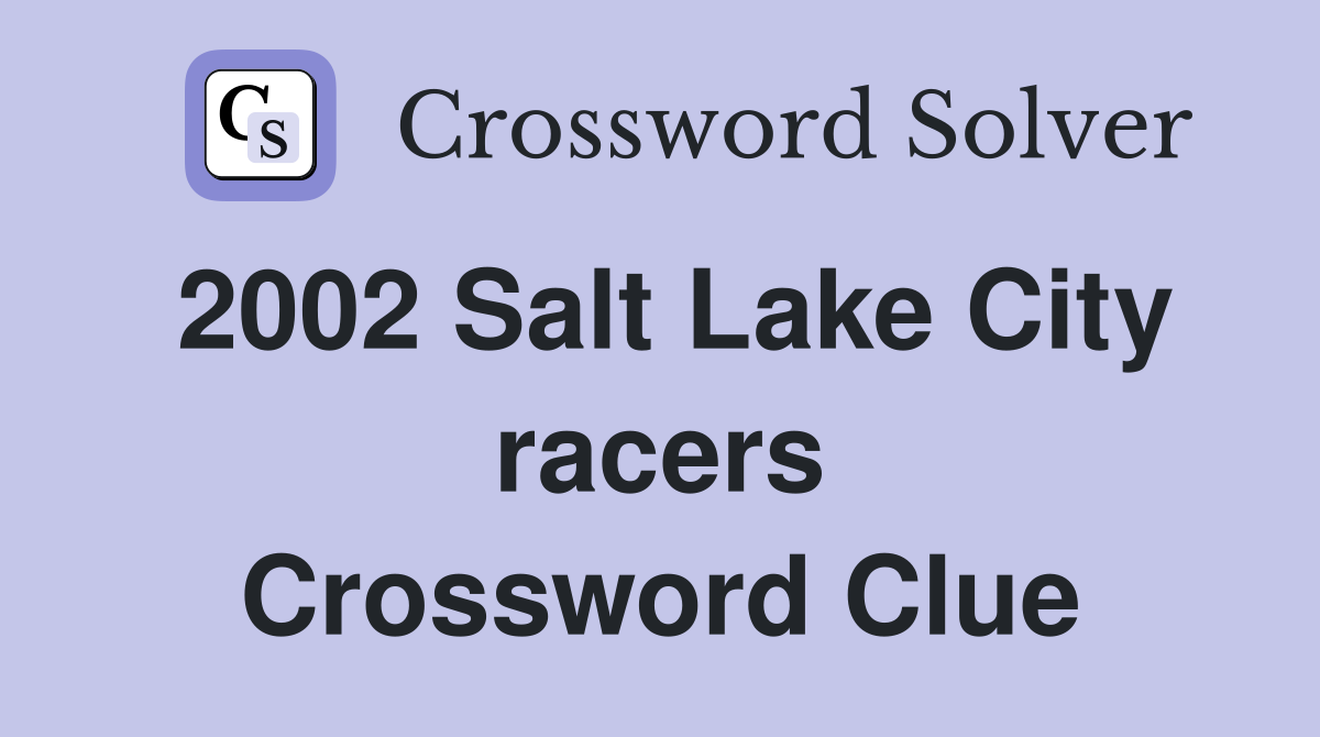 2002 Salt Lake City racers Crossword Clue