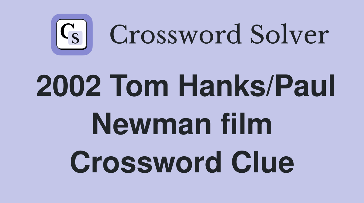 2002 Tom Hanks/Paul Newman film Crossword Clue
