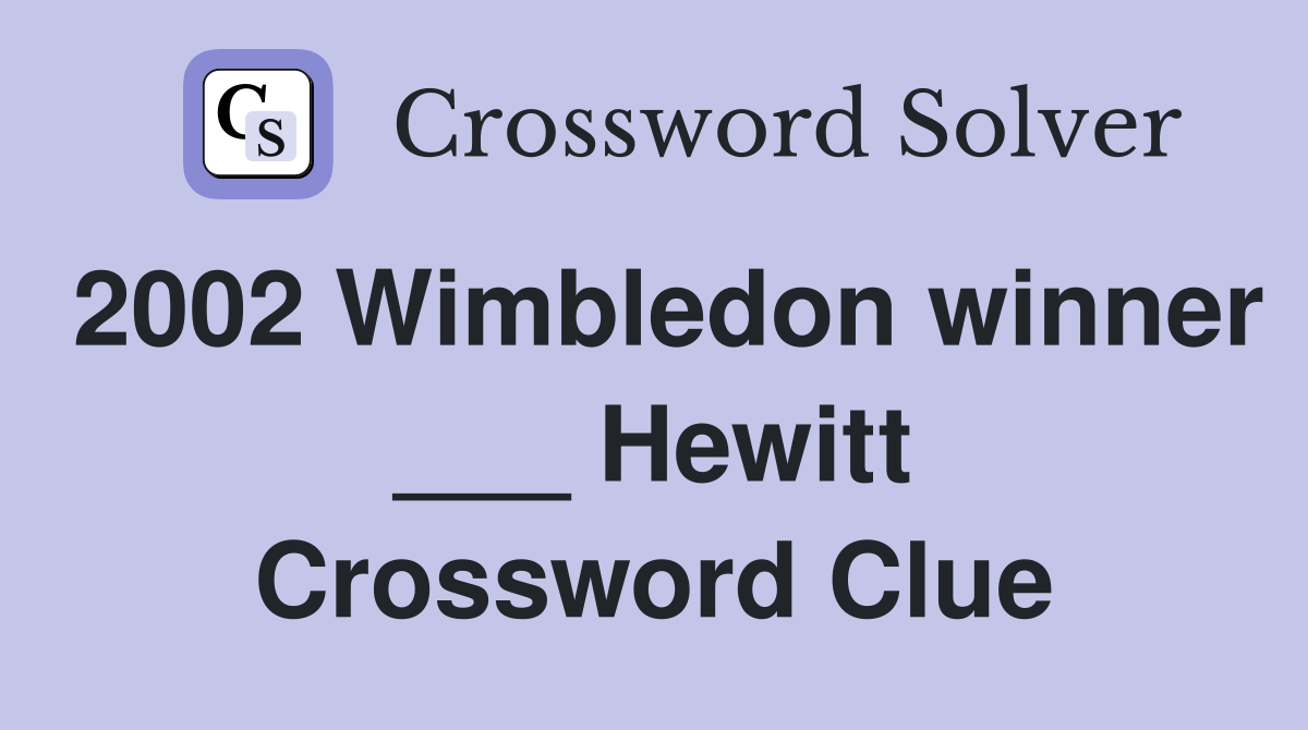 2002 Wimbledon Winner     Hewitt - Crossword Clue Answers - Crossword 