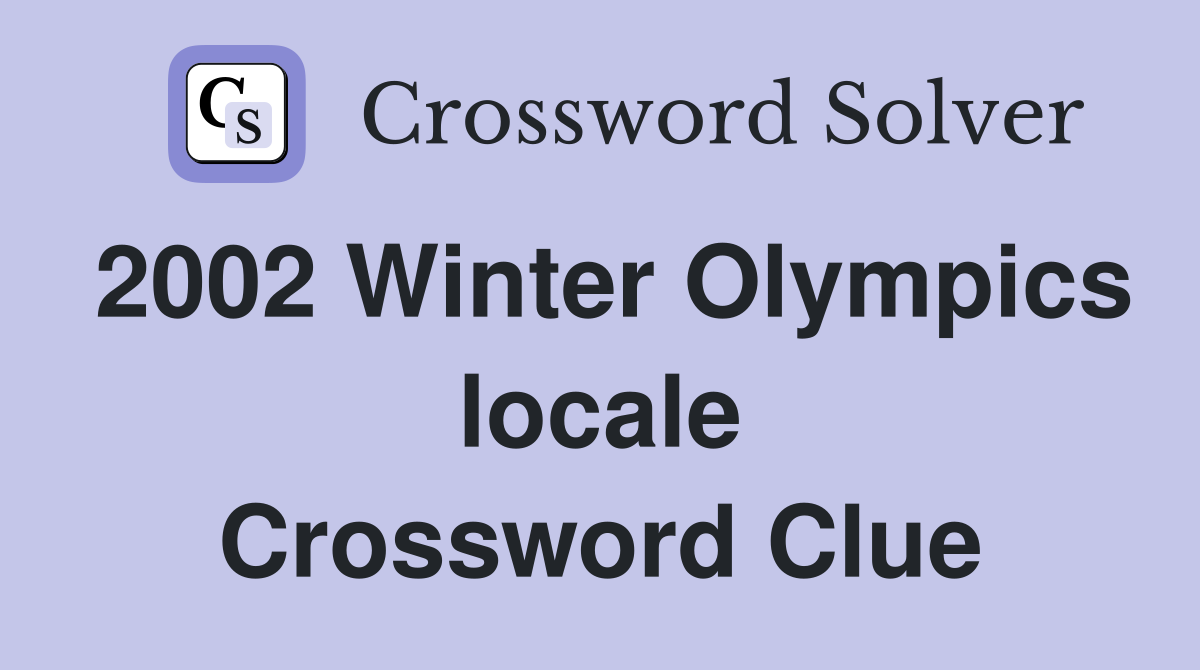 2002 Winter Olympics locale Crossword Clue