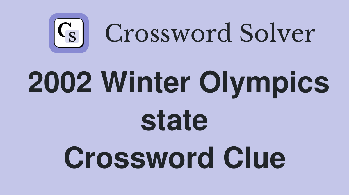 2002 Winter Olympics state Crossword Clue