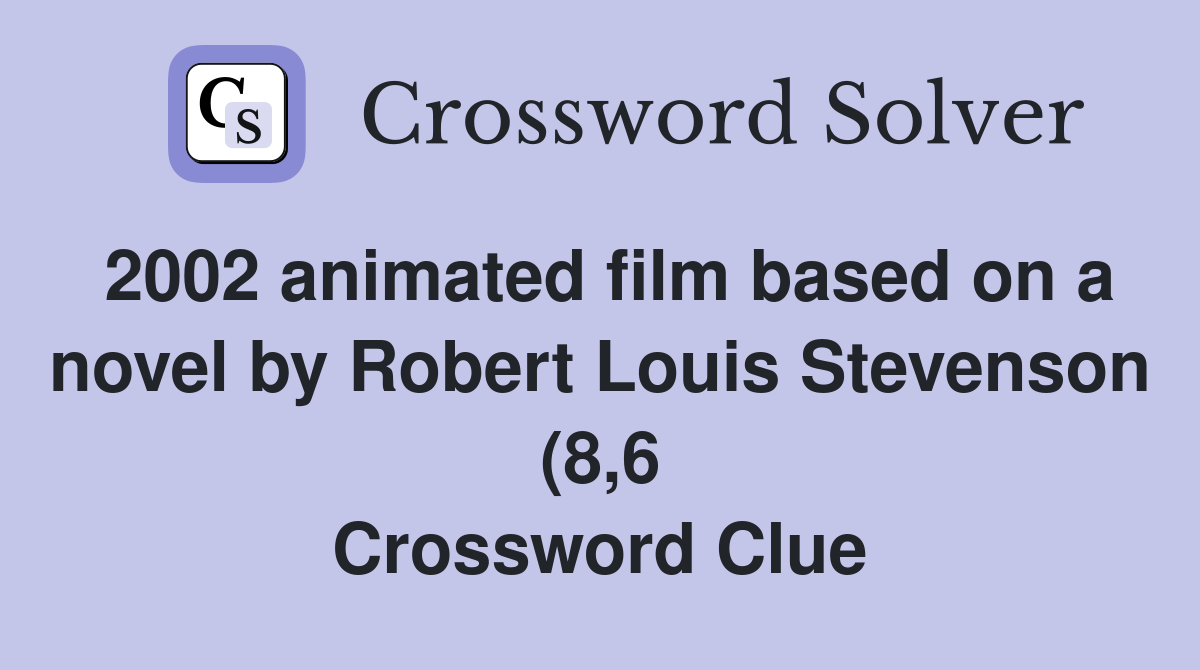2002 animated film based on a novel by Robert Louis Stevenson (8 6 2002 animated film based on a novel by Robert Louis Stevenson (8 6