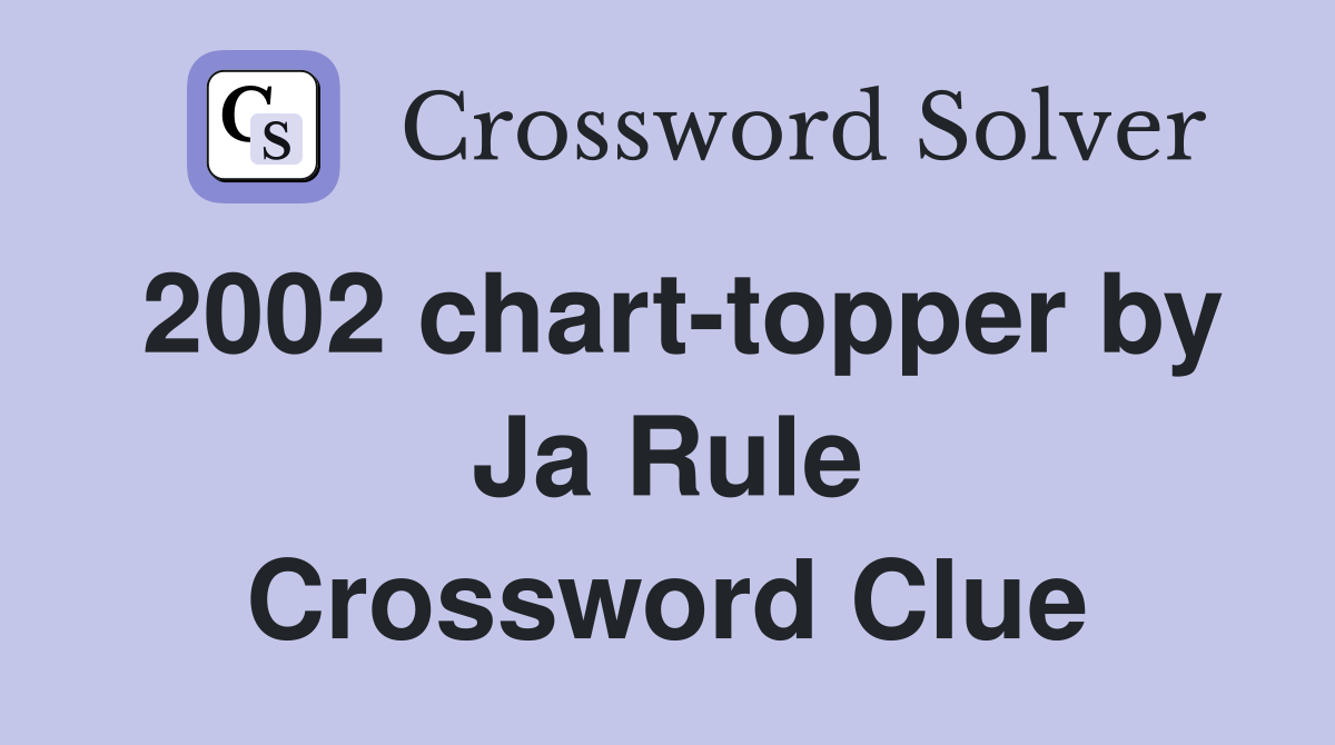 2002 chart-topper by Ja Rule Crossword Clue