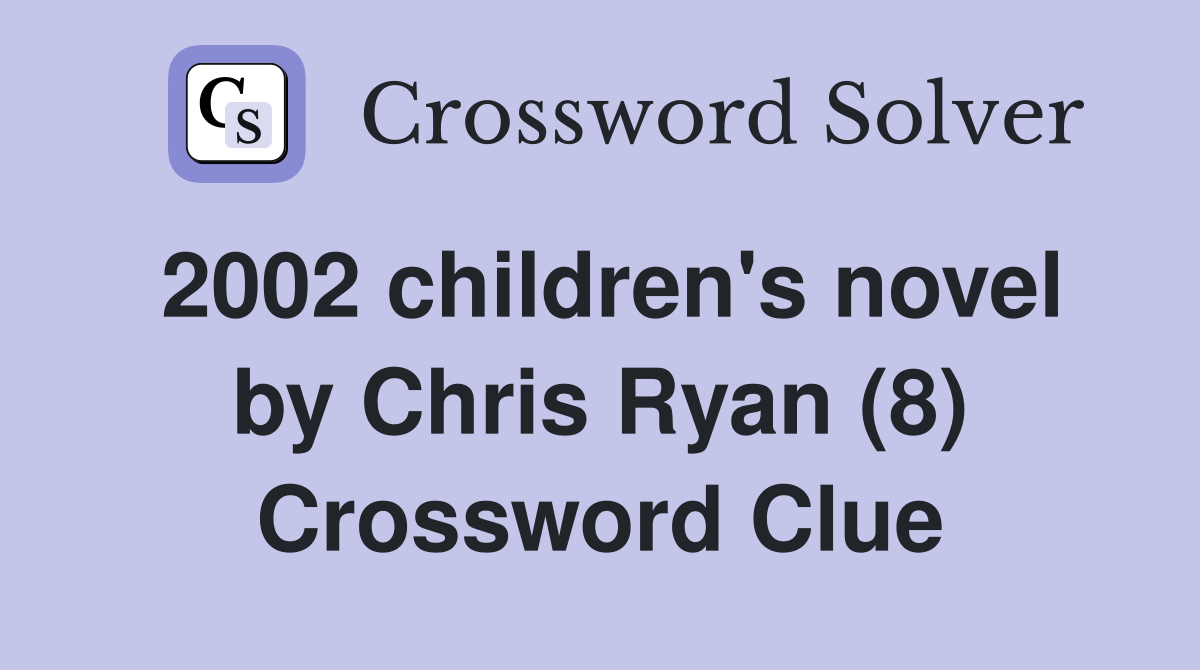 2002 children's novel by Chris Ryan (8) Crossword Clue