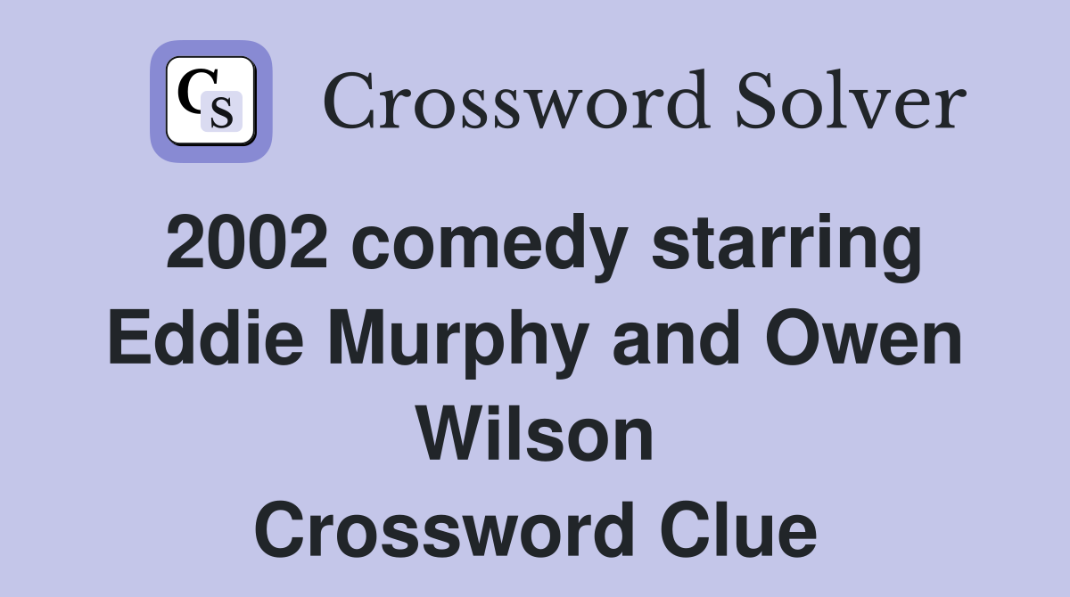 2002 comedy starring Eddie Murphy and Owen Wilson Crossword Clue