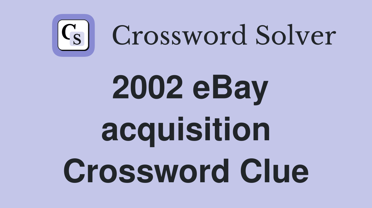 2002 eBay acquisition Crossword Clue