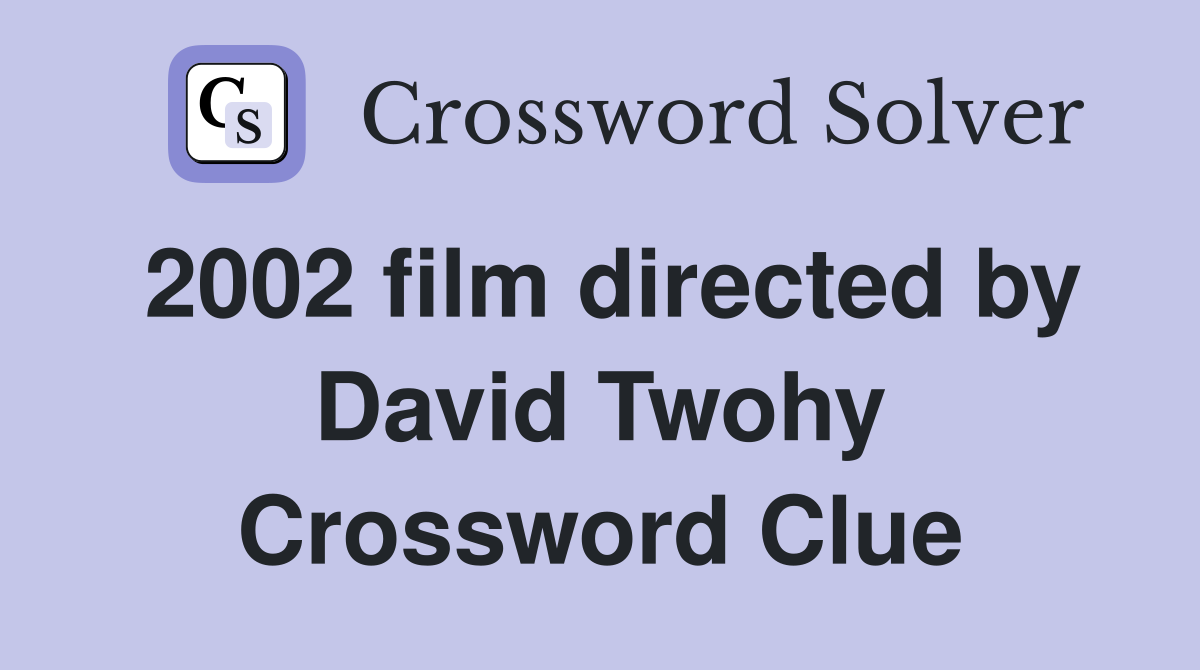 2002 film directed by David Twohy Crossword Clue