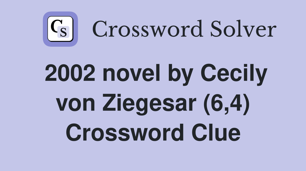 2002 novel by Cecily von Ziegesar (6,4) Crossword Clue