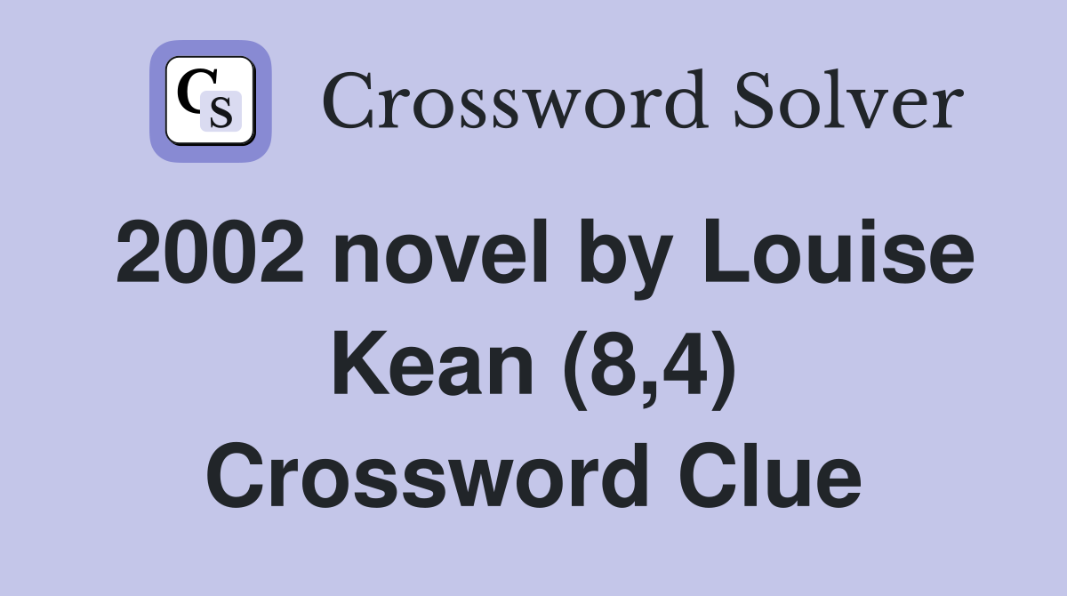 2002 novel by Louise Kean (8,4) Crossword Clue