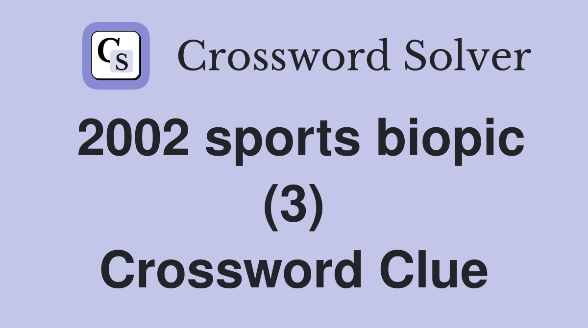 2002 sports biopic (3) Crossword Clue