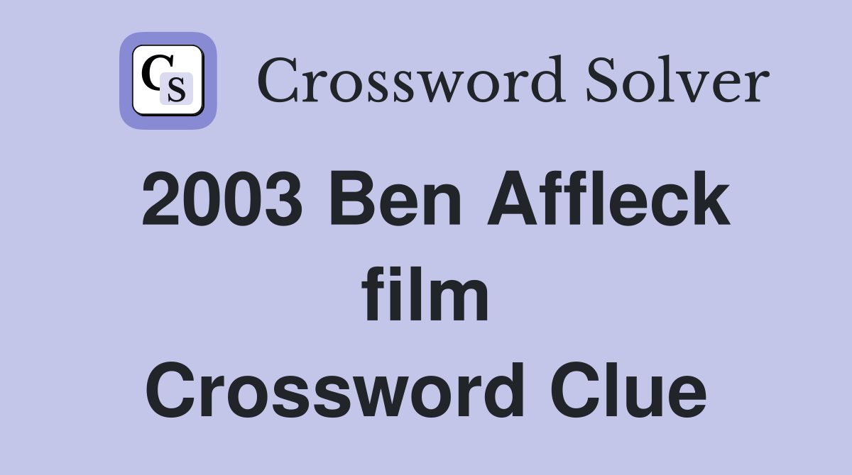 2003 Ben Affleck film Crossword Clue