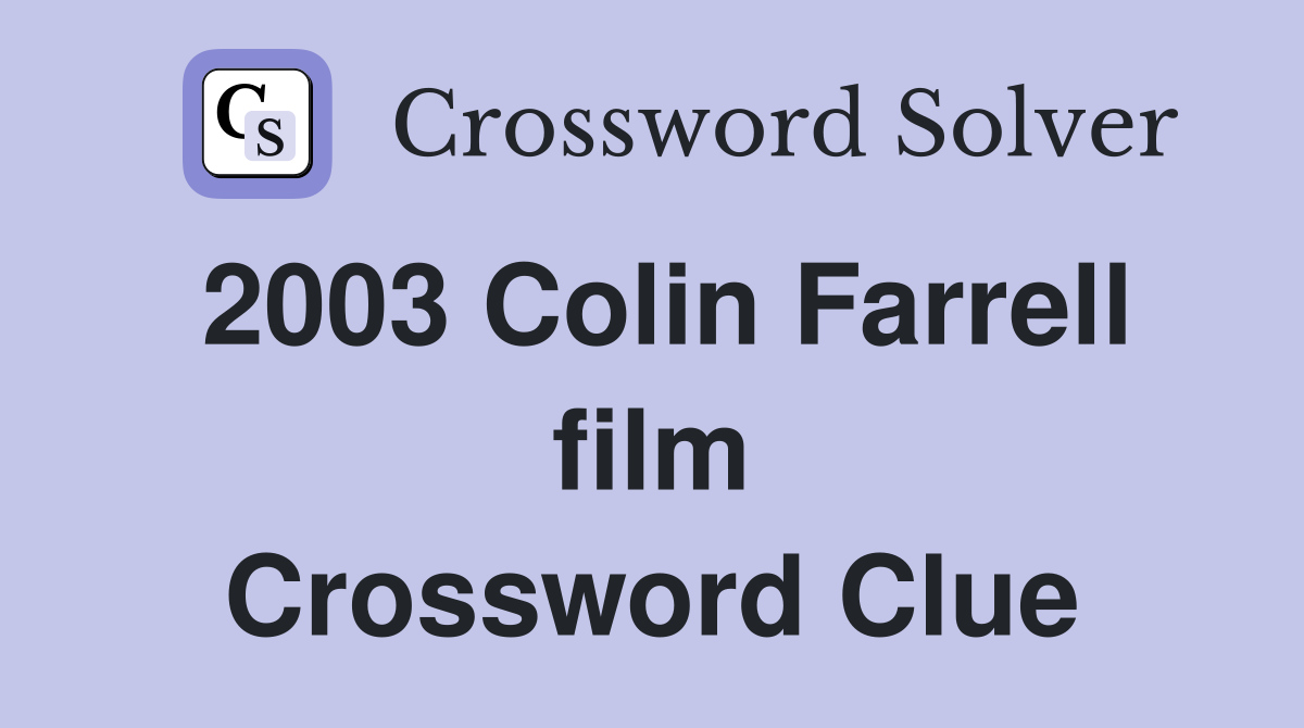 2003 Colin Farrell film Crossword Clue