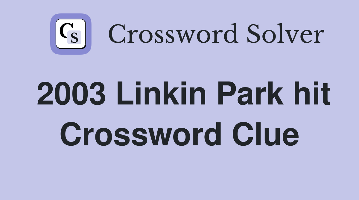 2003 Linkin Park hit Crossword Clue
