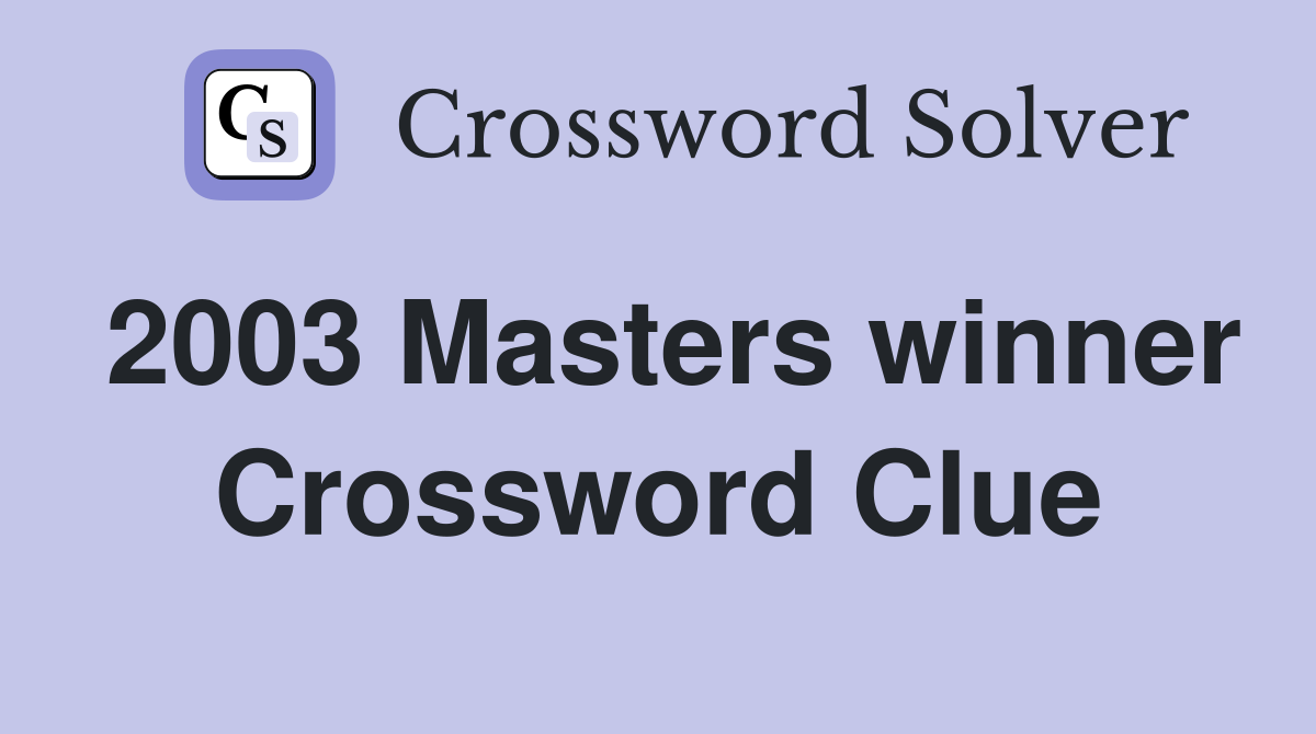 2003 Masters winner Crossword Clue