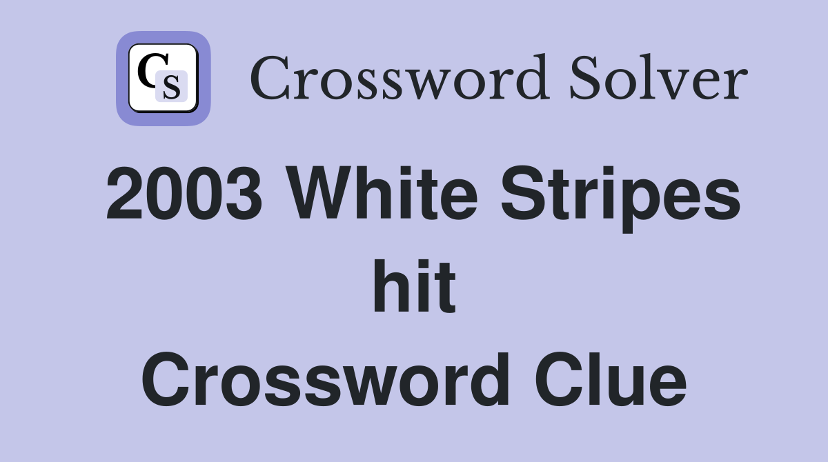 2003 White Stripes hit Crossword Clue