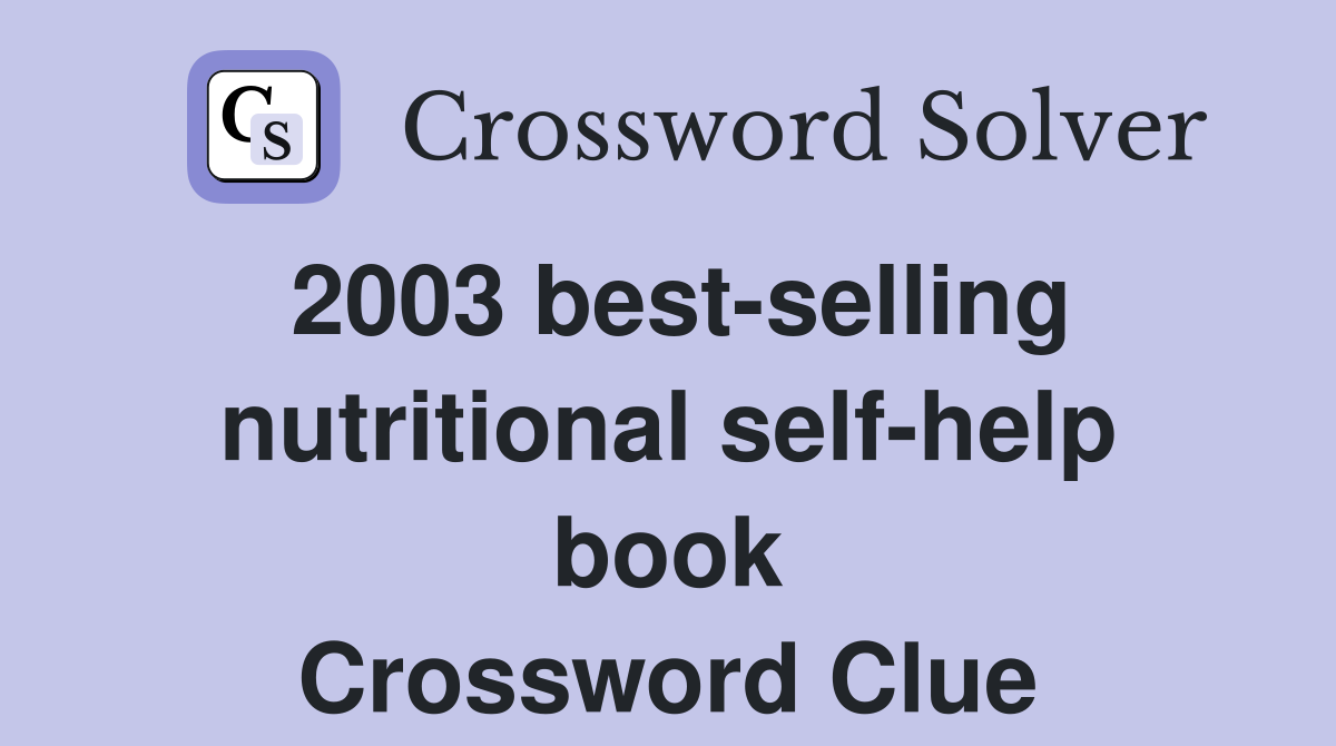 2003 best-selling nutritional self-help book Crossword Clue