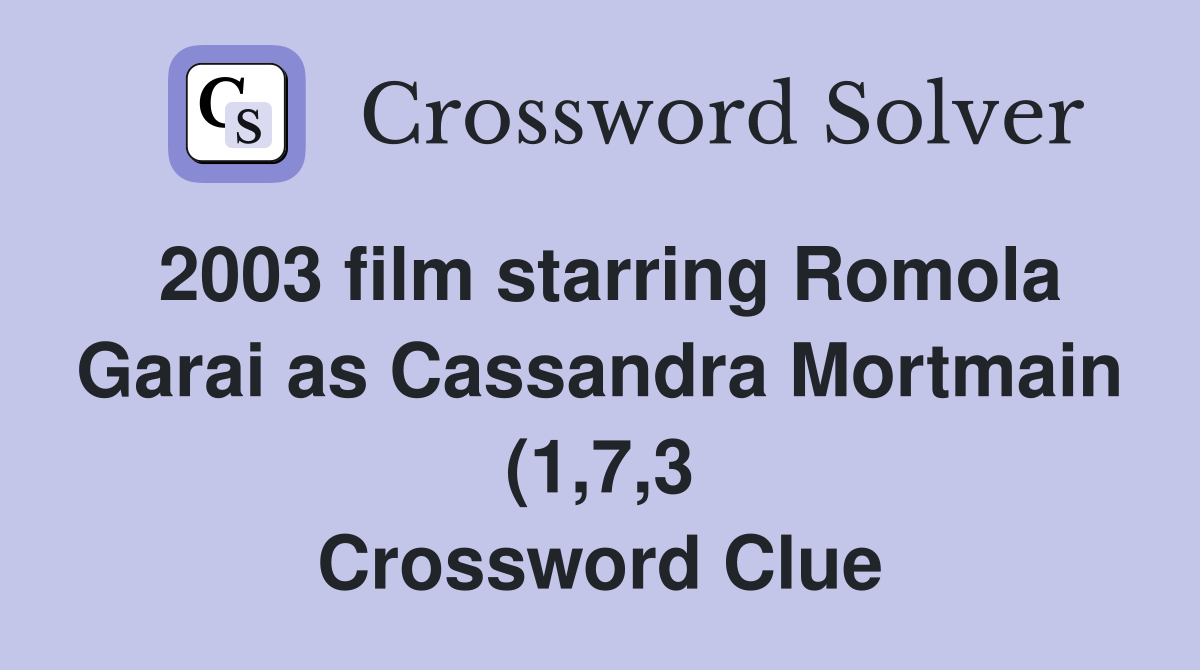 2003 film starring Romola Garai as Cassandra Mortmain (1 7 3 2003 film starring Romola Garai as Cassandra Mortmain (1 7 3