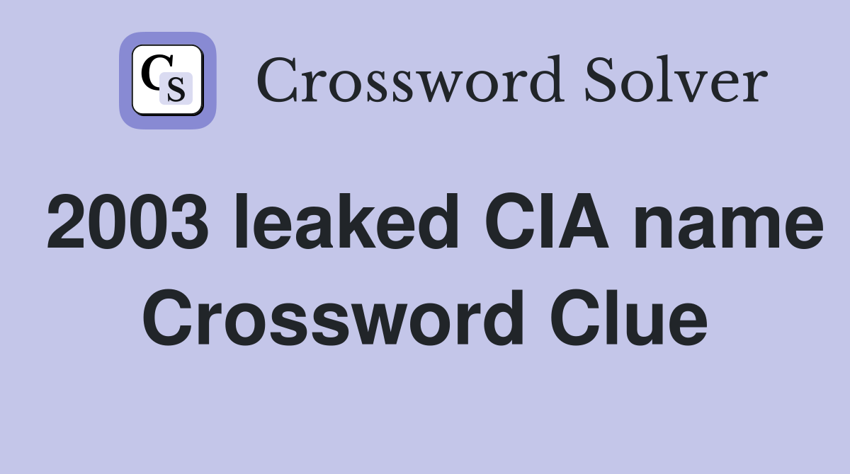 2003 leaked CIA name Crossword Clue