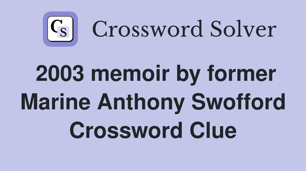 2003 memoir by former Marine Anthony Swofford Crossword Clue
