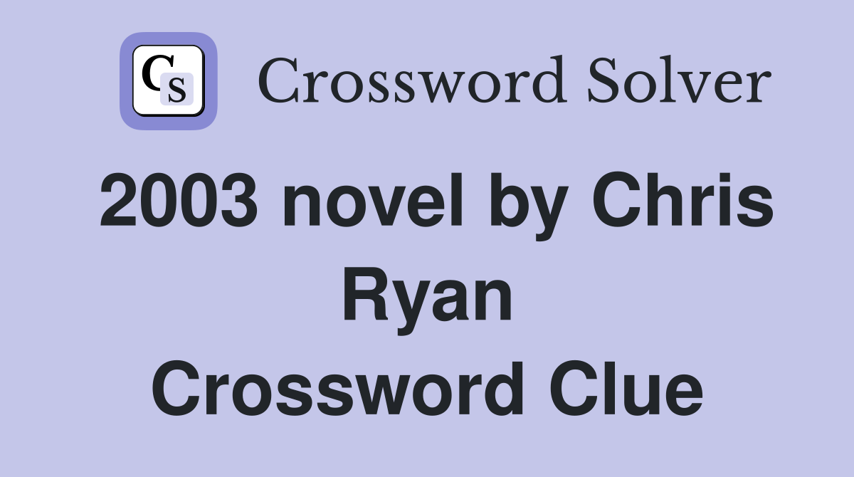 2003 novel by Chris Ryan Crossword Clue