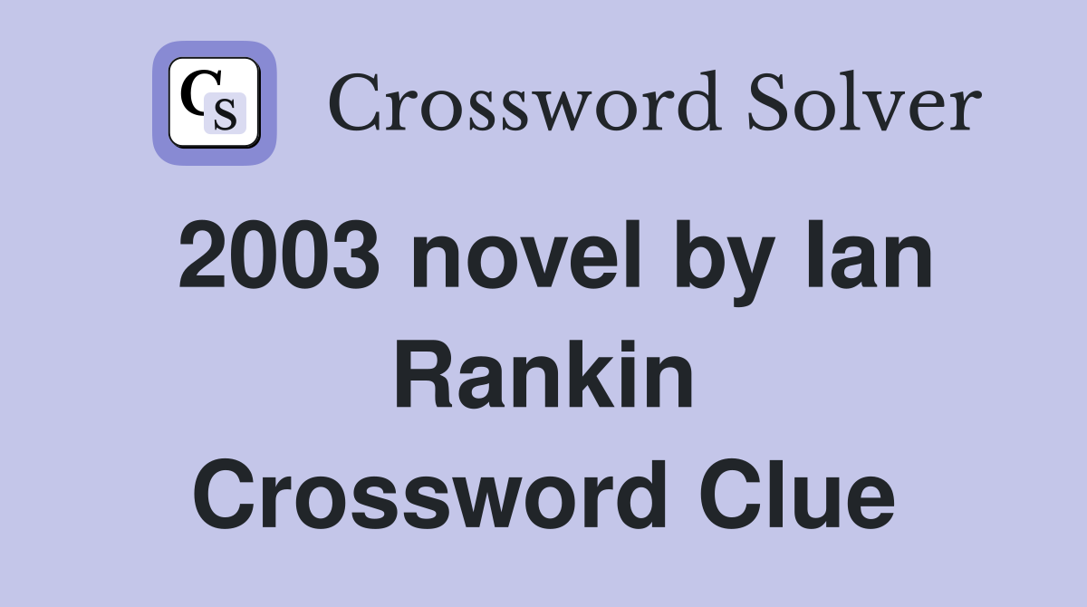 2003 novel by Ian Rankin Crossword Clue
