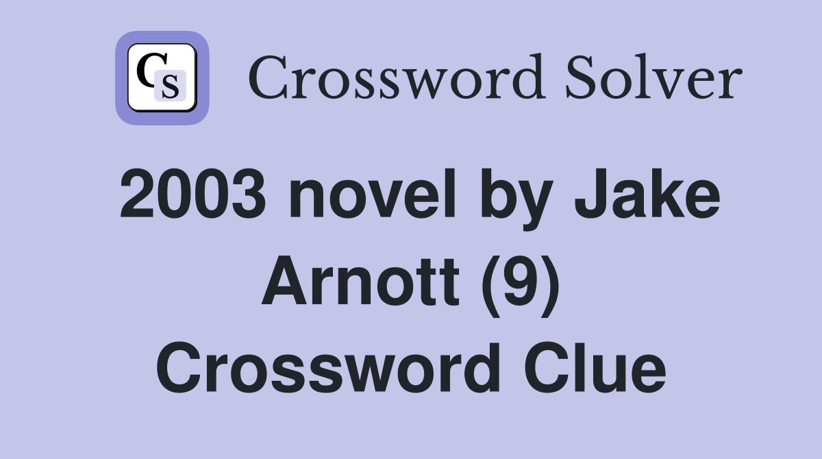 2003 novel by Jake Arnott (9) Crossword Clue