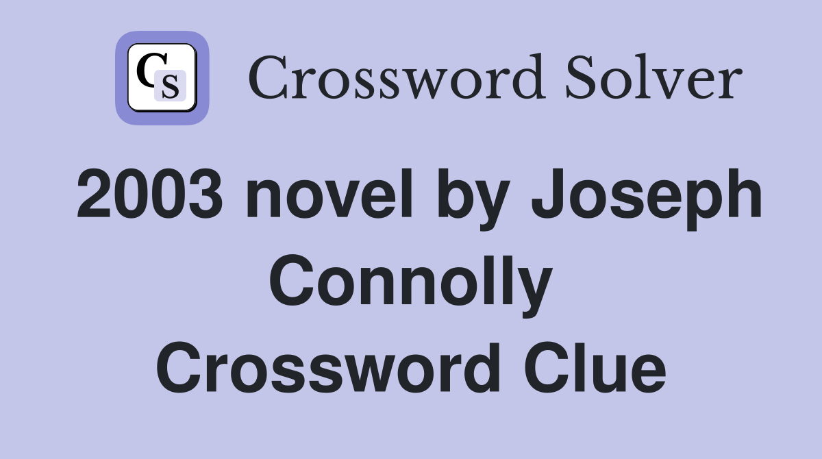 2003 novel by Joseph Connolly Crossword Clue