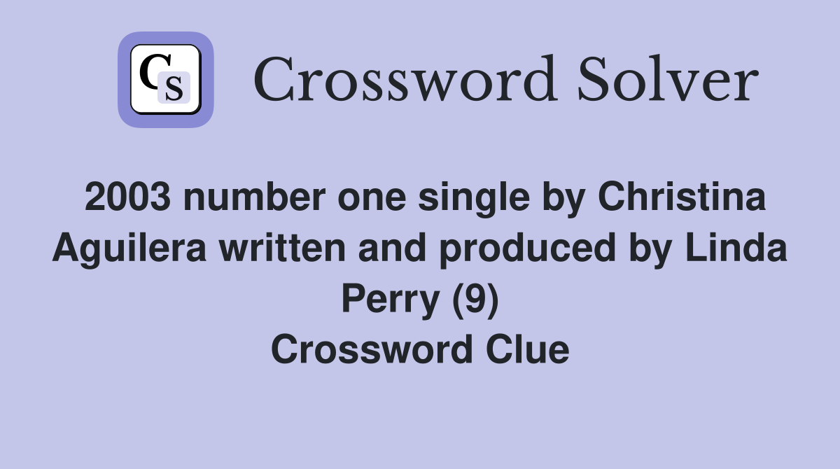2003 number one single by Christina Aguilera written and produced by Linda Perry (9) Crossword Clue