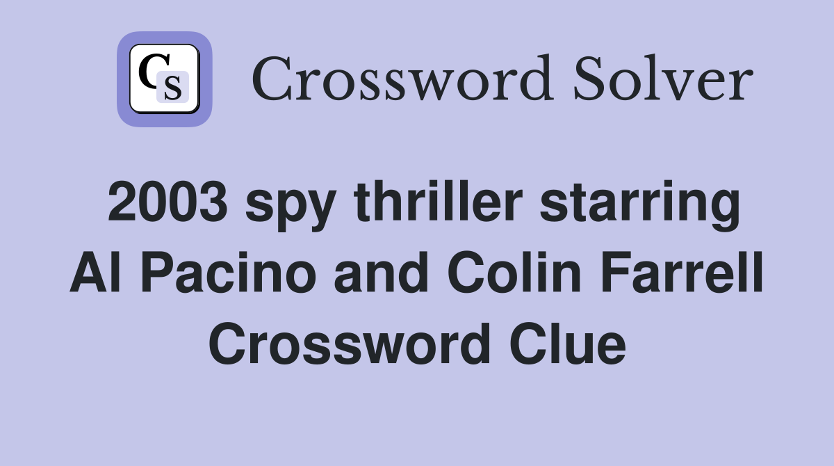 2003 spy thriller starring Al Pacino and Colin Farrell Crossword Clue