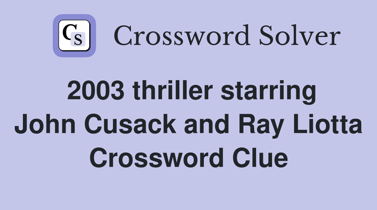 2003 thriller starring John Cusack and Ray Liotta Crossword Clue