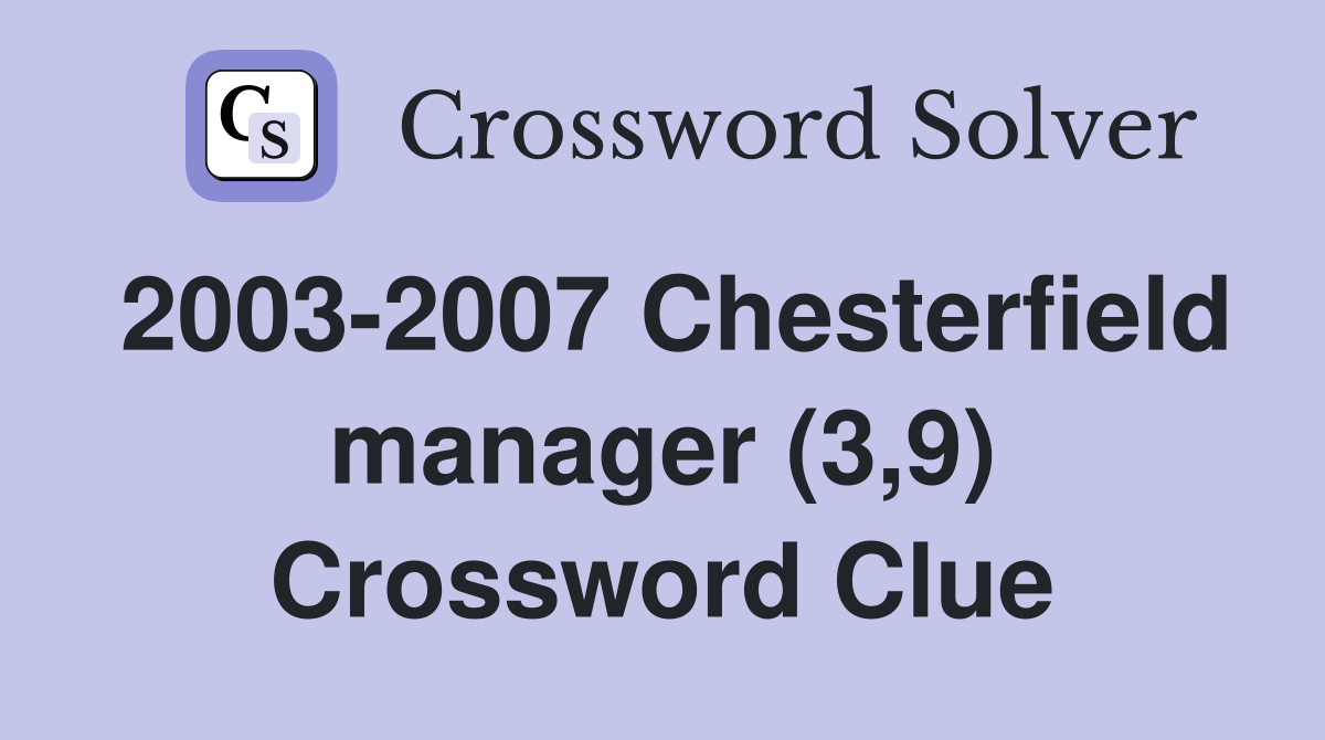2003-2007 Chesterfield manager (3,9) Crossword Clue