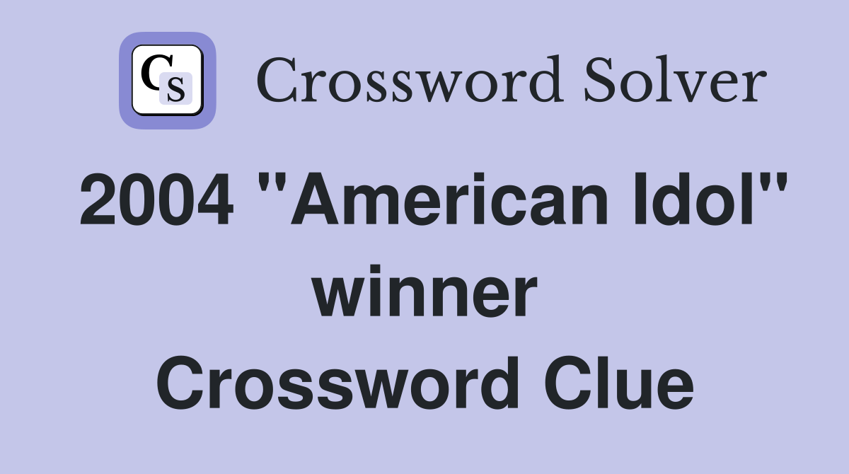 2004 "American Idol" winner Crossword Clue