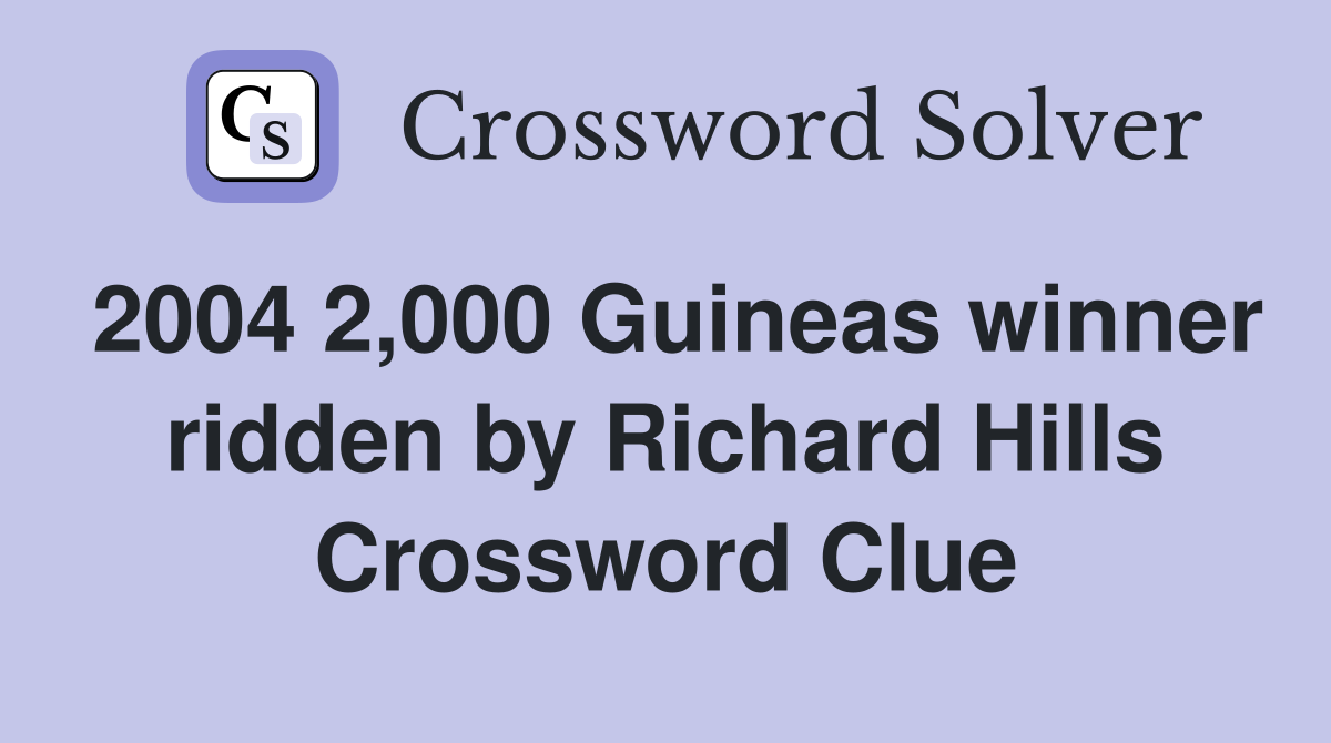 2004 2,000 Guineas winner ridden by Richard Hills Crossword Clue
