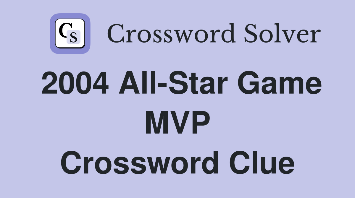 2004 All-Star Game MVP Crossword Clue