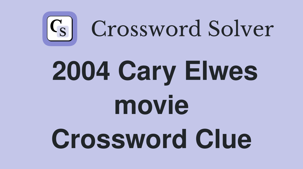 2004 Cary Elwes movie Crossword Clue