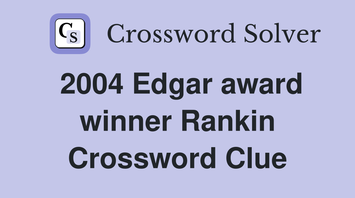 2004 Edgar award winner Rankin Crossword Clue