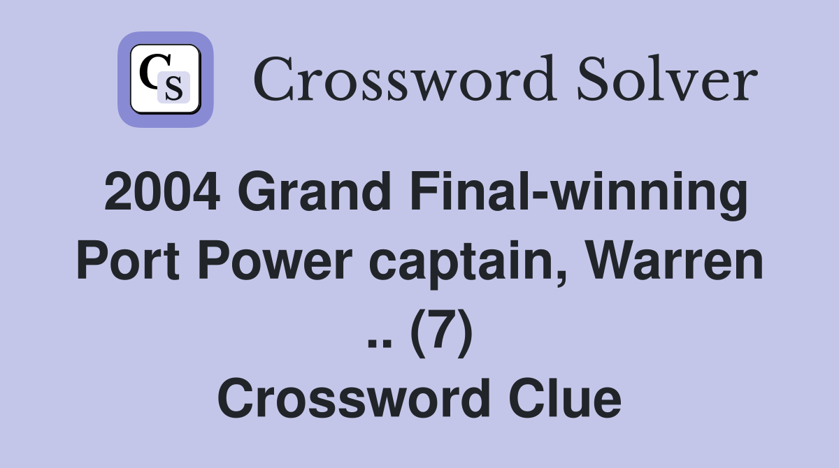 2004 Grand Final-winning Port Power captain, Warren .. (7) Crossword Clue