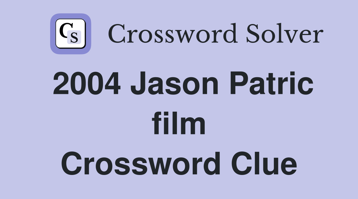 2004 Jason Patric film Crossword Clue
