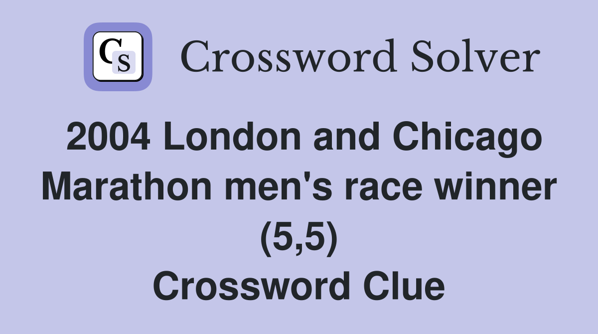 2004 London and Chicago Marathon men's race winner (5,5) Crossword Clue