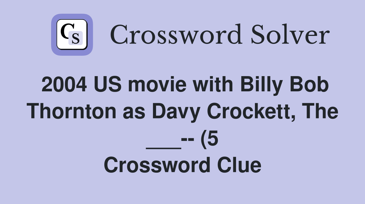 2004 US movie with Billy Bob Thornton as Davy Crockett The (5 2004 US movie with Billy Bob Thornton as Davy Crockett The (5