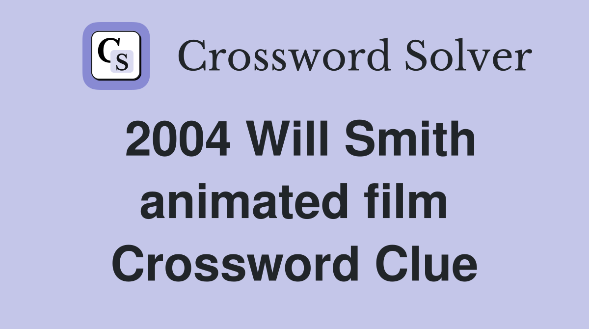 2004 Will Smith animated film Crossword Clue
