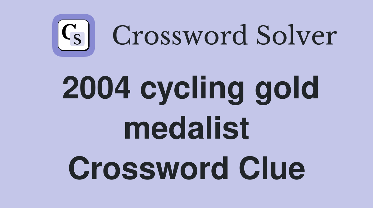 2004 cycling gold medalist Crossword Clue
