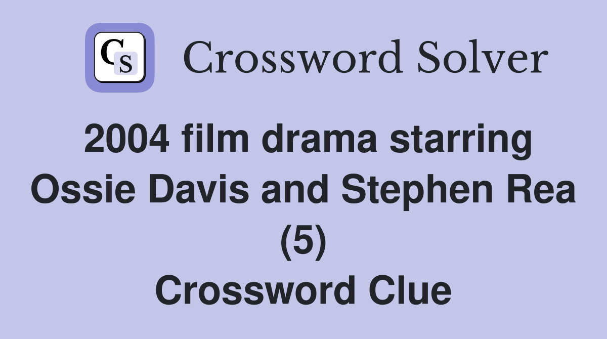2004 film drama starring Ossie Davis and Stephen Rea (5) Crossword Clue