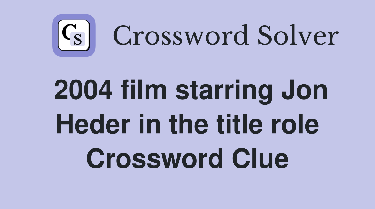 2004 film starring Jon Heder in the title role Crossword Clue