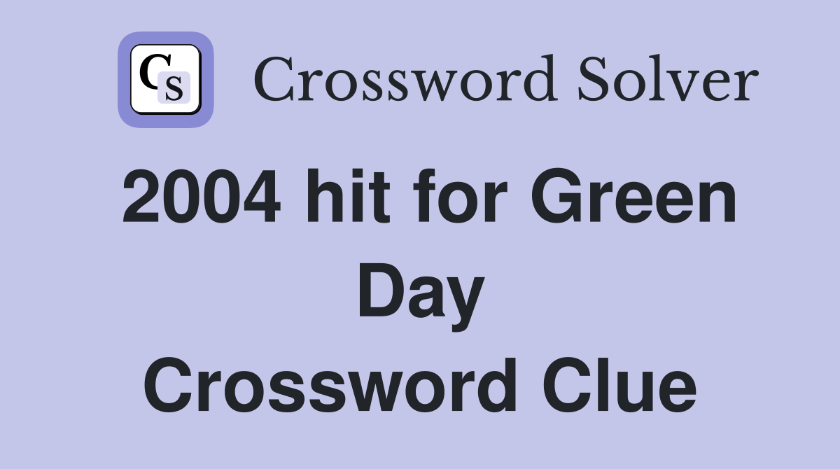 2004 hit for Green Day Crossword Clue