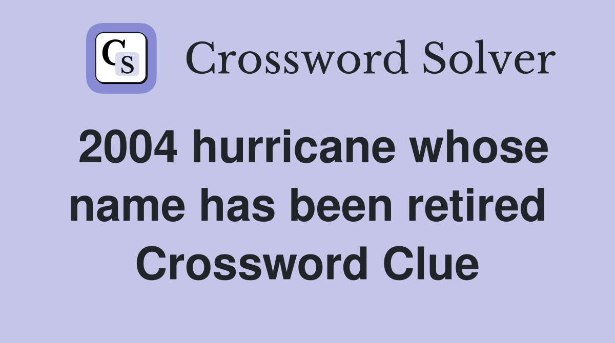 2004 hurricane whose name has been retired Crossword Clue