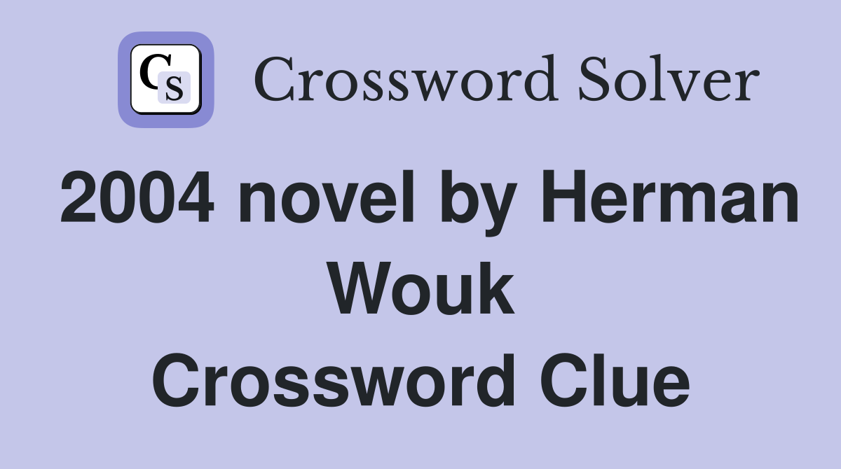 2004 novel by Herman Wouk Crossword Clue