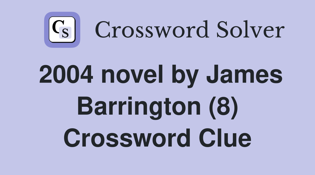 2004 novel by James Barrington (8) Crossword Clue
